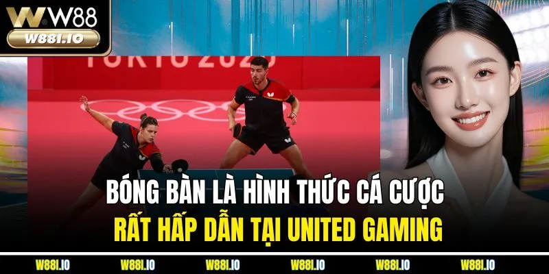 Bóng bàn là hình thức cá cược rất hấp dẫn tại United Gaming