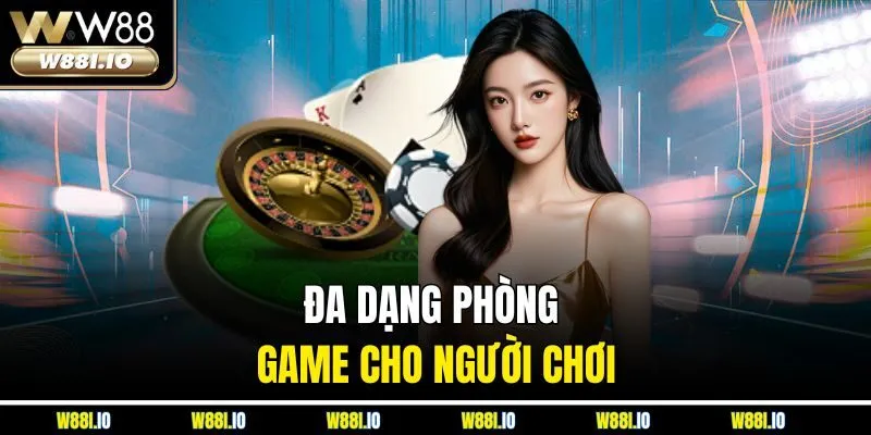 Đa dạng phòng game cho người chơi