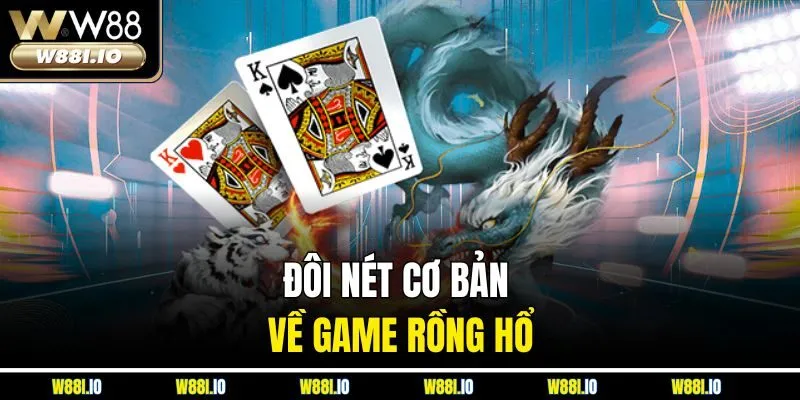 Đôi nét cơ bản về game rồng hổ