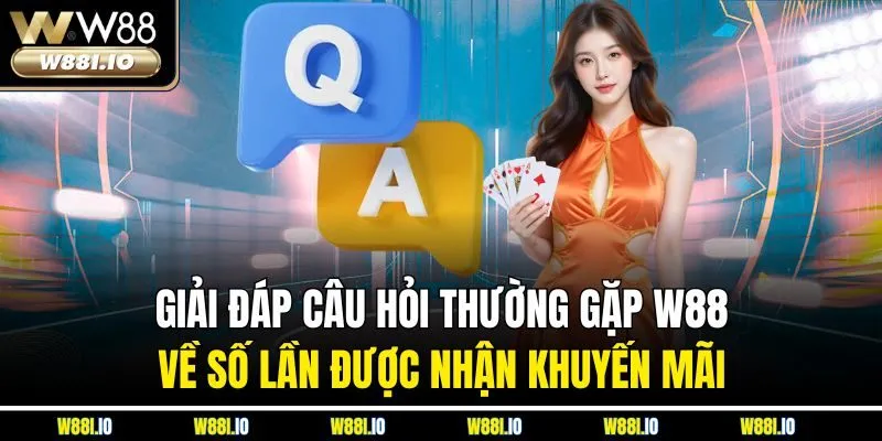 Giải đáp câu hỏi thường gặp W88 về số lần được nhận khuyến mãi