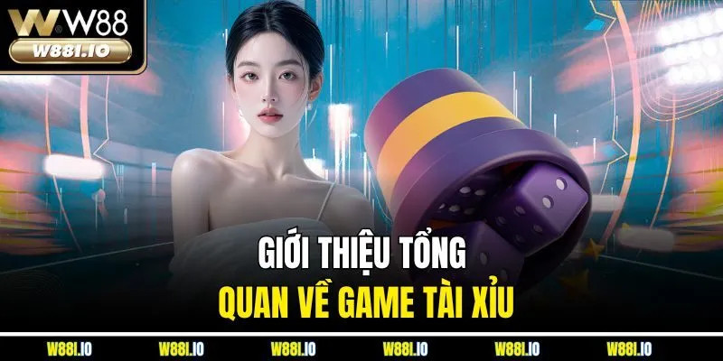 Giới thiệu tổng quan về game tài xỉu