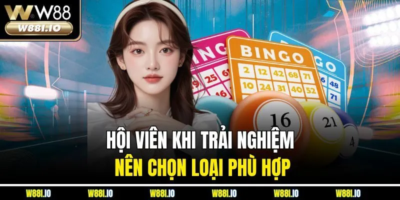 Hội viên khi trải nghiệm nên chọn loại phù hợp