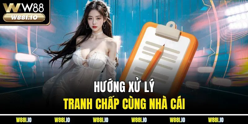 Hướng xử lý tranh chấp cùng nhà cái