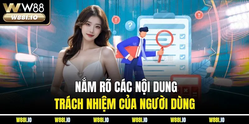 Nắm rõ các nội dung trách nhiệm của người dùng