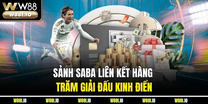 Sảnh Saba liên kết hàng trăm giải đấu kinh điển