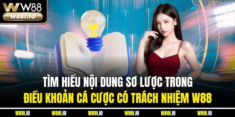 Tìm hiểu nội dung sơ lược trong điều khoản cá cược có trách nhiệm W88