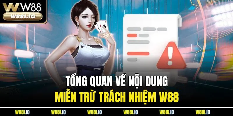 Tổng quan về nội dung miễn trừ trách nhiệm W88