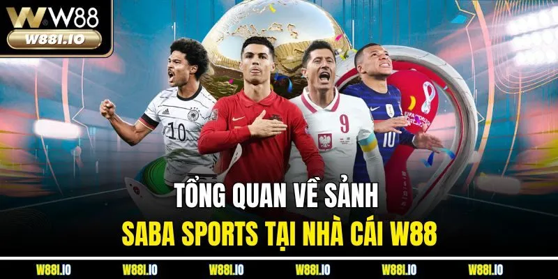 Tổng quan về sảnh Saba Sports tại nhà cái W88