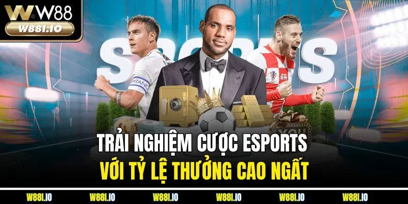 Trải nghiệm cược esports với tỷ lệ thưởng cao ngất
